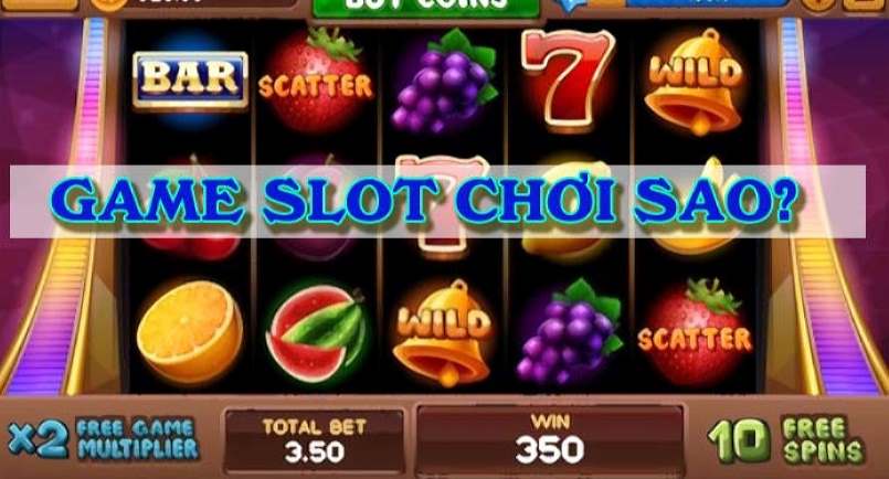 Luật chơi đúng của Slot game là gì